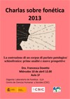 Charlas sobre fonética 2013: "La costruzione di un corpus di parlato patologico/ Charlas sobre fonética 2013: "La costruzione di un corpus di parlato patologico/schizofrenico: prime analisi e nuove prospettive"