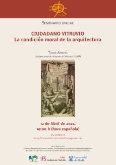 Seminario URBS: "Ciudadano Vitruvio. La condición moral de la arquitectura" Seminario URBS: "Ciudadano Vitruvio. La condición moral de la arquitectura"