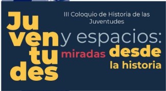 Cartel del evento III Coloquio de Historia de las Juventudes. Juventudes y espacios: miradas desde la historia