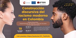 Cartel de la conferencia Conferencia "Construcción discursiva del racismo moderno en Colombia"