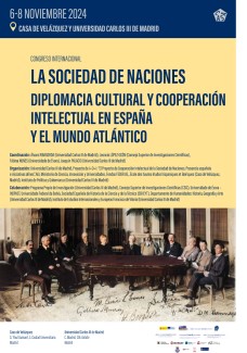 Congreso Internacional "La Sociedad de Naciones. Diplomacia cultural y cooperación intelectual en España y el mundo atlántico" Congreso Internacional "La Sociedad de Naciones. Diplomacia cultural y cooperación intelectual en España y el mundo atlántico"