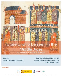 III Symposium of the SOCLOC Project: "To see and to be seen in the Middle Ages" III Symposium of the SOCLOC Project: "To see and to be seen in the Middle Ages"