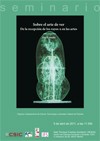 Cartel del seminario Seminario 'Ciencia, Tecnología y Sociedad': "Sobre el arte de ver de la recepción de los rayos-x en las artes"