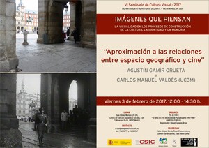 Cartel del seminario VI Seminario Cultura Visual 2017: "Imágenes que piensan. La visualidad en los procesos de construcción de la cultura, la identidad y la memoria": "Aproximación a las relaciones entre espacio geográfico y cine"