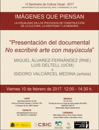 Cartel del seminario VI Seminario Cultura Visual 2017: "Imágenes que piensan. La visualidad en los procesos de construcción de la cultura, la identidad y la memoria": "Presentación del documental: No escribiré arte con mayúscula"