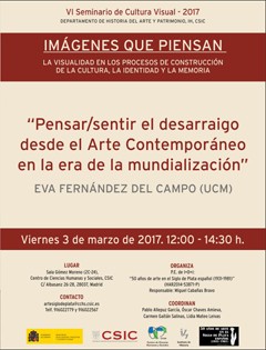 Cartel del seminario VI Seminario Cultura Visual 2017: "Imágenes que piensan. La visualidad en los procesos de construcción de la cultura, la identidad y la memoria": "Pensar / sentir el desarraigo desde el Arte Contemporáneo en la era de la mundialización"