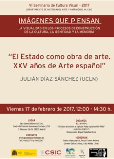 Cartel del seminario VI Seminario Cultura Visual 2017: "Imágenes que piensan. La visualidad en los procesos de construcción de la cultura, la identidad y la memoria": "El estado como obra de arte. XXV Años de Arte español"