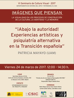 Cartel del seminario VI Seminario Cultura Visual 2017: "Imágenes que piensan. La visualidad en los procesos de construcción de la cultura, la identidad y la memoria": "¡Abajo la autoridad! Expereiencias artísticas y psiquiatría alternativa en la Transición española"