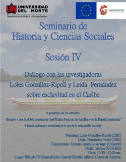 Seminario de Historia y Ciencias Sociales: Diálogo con las investigadoras Loles González-Ripoll y Leida Fernández sobre esclavitud en el Caribe Seminario de Historia y Ciencias Sociales: Diálogo con las investigadoras Loles González-Ripoll y Leida Fernández sobre esclavitud en el Caribe