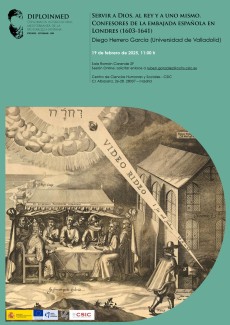 Seminarios DIPLOINMED: “Servir a Dios, al rey y a uno mismo. Confesores de la embajada española en Londres (1603-1641)” Seminarios DIPLOINMED: “Servir a Dios, al rey y a uno mismo. Confesores de la embajada española en Londres (1603-1641)”