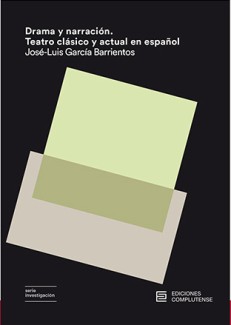 Cubierta del libro Presentación del libro: "Drama y narración. Teatro Clásico y actual en español", José-Luis García Barrientos (ILLA, CCHS-CSIC)
