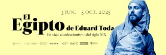 Exposición "El Egipto de Eduard Toda. Un viaje al coleccionismo del siglo XIX" Exposición "El Egipto de Eduard Toda. Un viaje al coleccionismo del siglo XIX"