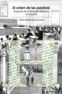 Portada del libro Presentación del libro «El orden de las palabras. Orígenes de la filología moderna en España», de Mario Pedrazuela Fuentes