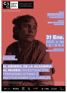 Seminario permanente «Cultura, Arte y Género»: "El género, de la academia al museo: Investigación, feminismo gitano e instituciones culturales" Seminario permanente «Cultura, Arte y Género»: "El género, de la academia al museo: Investigación, feminismo gitano e instituciones culturales"