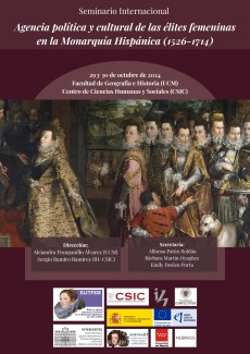 Seminario Internacional "Agencia política y cultural de las élites femeninas en la Monarquía Hispánica (1526-1714)" Seminario Internacional "Agencia política y cultural de las élites femeninas en la Monarquía Hispánica (1526-1714)"