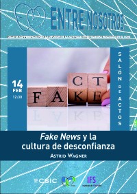 Cartel de la conferencia Ciclo de conferencias «Entre nosotros»: "Fake News y la cultura de desconfianza"