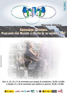 XVII Semana de la Ciencia 2017: Itinerario didáctico "Escenarios de guerra. Paseando por Madrid a través de su memoria (III)" XVII Semana de la Ciencia 2017: Itinerario didáctico "Escenarios de guerra. Paseando por Madrid a través de su memoria (III)"