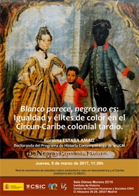 cartel del seminario Seminario: "Blanco parece, negro no es: Igualdad y élites de color en el Circun-Caribe colonial tardío"