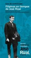 Ciclo de Conferencias: "Filipinas en tiempos de José Rizal" Ciclo de Conferencias "Filipinas en tiempos de José Rizal"