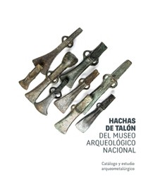 Portada del libro Presentación del libro "Hachas de talón del Museo Arqueológico Nacional. Catálogo y estudio arqueometalúrgico"