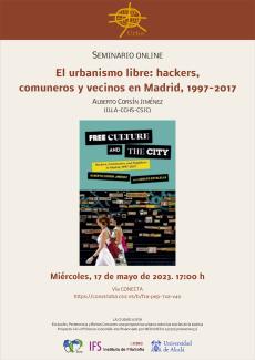 Seminario online: "El urbanismo libre: hackers, comuneros y vecinos en Madrid, 1997-2017" Seminario online: "El urbanismo libre: hackers, comuneros y vecinos en Madrid, 1997-2017"