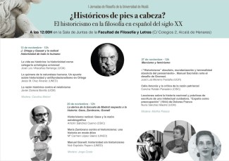 I Jornadas de Filosofía de la Universidad de Alcalá: "¿Históricos de pies a cabeza?. El historicismo en la filosofía en español del siglo XX" I Jornadas de Filosofía de la Universidad de Alcalá: "¿Históricos de pies a cabeza?. El historicismo en la filosofía en español del siglo XX"