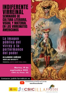 Indiferente Virreinal. Seminario de cultura literaria, visual y material en los Virreinatos americanos: "La imagen pública del virrey y la performance del poder" Indiferente Virreinal. Seminario de cultura literaria, visual y material en los Virreinatos americanos: "La imagen pública del virrey y la performance del poder"