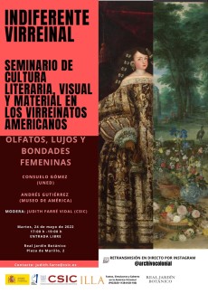Indiferente Virreinal. Seminario de cultura literaria, visual y material en los Virreinatos americanos: "Olfatos, lujos y bondades femeninas" Indiferente Virreinal. Seminario de cultura literaria, visual y material en los Virreinatos americanos: "Olfatos, lujos y bondades femeninas"