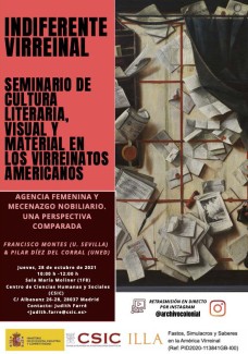 Indiferente Virreinal. Seminario de cultura literaria, visual y material en los virreinatos americanos: "Agencia femenina y mecenazgo nobiliario. Una perspectiva comparada" Indiferente Virreinal. Seminario de cultura literaria, visual y material en los virreinatos americanos: "Agencia femenina y mecenazgo nobiliario. Una perspectiva comparada"