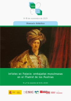 XXIII Semana de la Ciencia 2023: "Infieles en Palacio: embajadas musulmanas en el Madrid de los Austrias" XXIII Semana de la Ciencia 2023: "Infieles en Palacio: embajadas musulmanas en el Madrid de los Austrias"