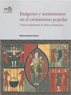 Presentación del libro "Imágenes y sentimientos en el cristianismo popular: Viejos testimonios de fieles extremeños", de Manuel Gutiérrez Estévez Presentación del libro "Imágenes y sentimientos en el cristianismo popular: Viejos testimonios de fieles extremeños", de Manuel Gutiérrez Estévez