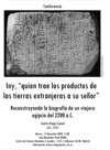 Cartel de la conferencia Conferencia: «Iny, "quien trae los productos de las tierras extranjeras a su señor". Reconstruyendo la biografía de un viajero egipcio del 2200 a.C.»