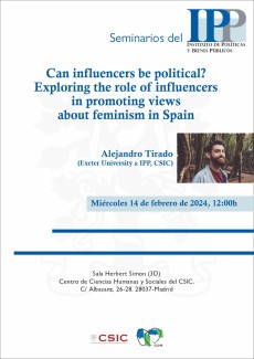 Seminarios del IPP: "Can influencers be political? Exploring the role of influencers in promoting views about feminism in Spain" Seminarios del IPP: "Can influencers be political? Exploring the role of influencers in promoting views about feminism in Spain"