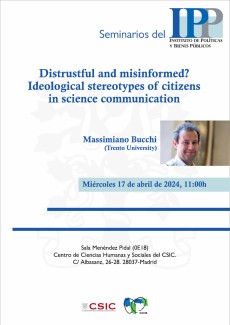 Seminarios del IPP: "Distrustful and misinformed? Ideological stereotypes of citizens in science communication" Seminarios del IPP: "Distrustful and misinformed? Ideological stereotypes of citizens in science communication"