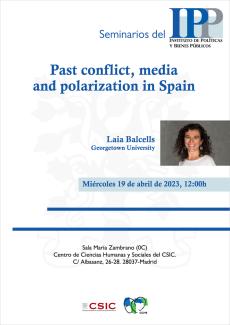 Seminarios del IPP: "Past conflict, media and polarization in Spain" Seminarios del IPP: "Past conflict, media and polarization in Spain"