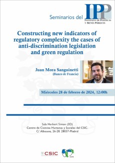 Seminarios del IPP: "Constructing new indicators of regulatory complexity the cases of anti-discrimination legislation and green regulation" Seminarios del IPP: "Constructing new indicators of regulatory complexity the cases of anti-discrimination legislation and green regulation"