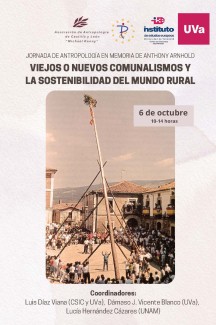 Jornada de Antropología en memoria de Anthony Arnhold: "Viejos o nuevos comunalismos y la sostenibilidad del mundo rural" Jornada de Antropología en memoria de Anthony Arnhold: "Viejos o nuevos comunalismos y la sostenibilidad del mundo rural"