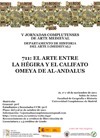 Cartel de las jornadas V Jornadas Complutenses de Arte Medieval: "711: El arte entre la Hégira y el Califato Omeya de Al-Andalus"