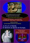 Cartel del seminario Seminario 'Derechos y deberes de acción y de omisión. Los derechos humanos en la cultura filosófico-jurídica de nuestro tiempo': "A, B y C c/ Irlanda. El derecho al aborto en Europa"