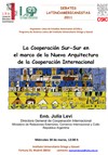 Cartel del debate Debates Latinoamericanistas 2011: «La Cooperación Sur-Sur en el marco de la Nueva Arquitectura de la Cooperación Internacional»