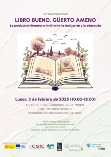 Jornada internacional "Libro bueno, güerto ameno. La producción literaria sefardí entre la traducción y la educación" Jornada internacional "Libro bueno, güerto ameno. La producción literaria sefardí entre la traducción y la educación"