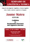 Cartel del seminario Seminario de Lingüísta Teórica LyCC: "Conflation vs. Incorporation Processes and Argument Structure"