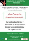 Sesión Extraordinaria del Seminario de Lingüística Teórica LyCC: "Variabilidad s Sesión Extraordinaria del Seminario de Lingüística Teórica LyCC: "Variabilidad sintáctica y semántica en la adquisición de expresiones idiomáticas del inglés como L2"