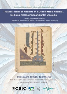 Seminario del Grupo Redes de Poder en las Sociedades Medievales: "Tratados locales de medicina en el Oriente Medio medieval. Medicina, historia medioambiental, y teología" Seminario del Grupo Redes de Poder en las Sociedades Medievales: "Tratados locales de medicina en el Oriente Medio medieval. Medicina, historia medioambiental, y teología"