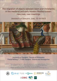 Conference: «The migration of objects between Islam and Christianity in the medieval and early modern Mediterranean: new uses, new meanings»