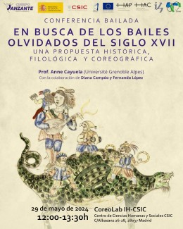 Conferencia Bailada: En busca de los bailes olvidados del siglo XVII. Una propuesta histórica, filológica y coreográfica Conferencia Bailada: En busca de los bailes olvidados del siglo XVII. Una propuesta histórica, filológica y coreográfica