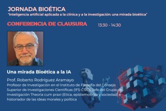 Jornada de Bioética. Inteligencia artificial aplicada a la clínica y a la investigación: una mirada bioética Jornada de Bioética. Inteligencia artificial aplicada a la clínica y a la investigación: una mirada bioética