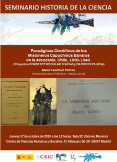 Seminario de Historia de la Ciencia: "Paradigmas Científicos de los Misioneros Capuchinos Bávaros en la Araucanía. Chile, 1896-1940. ( Proyectos FONDECYT REGULAR 1241540 y DIUFRO DI 23-0054)" Seminario de Historia de la Ciencia: "Paradigmas Científicos de los Misioneros Capuchinos Bávaros en la Araucanía. Chile, 1896-1940. ( Proyectos FONDECYT REGULAR 1241540 y DIUFRO DI 23-0054)"
