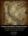 Cartel de las jornadas Francisco de Orellana y la nueva frontera. I Jornadas de Extremeños en América en los siglos XV y XVI