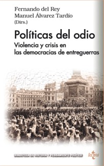 Portada del libro Presentación del libro "Políticas del odio. Violencia y crisis en las democracias de entreguerras", de Fernando del Rey y Manuel Álvarez Tardío (Dirs.)